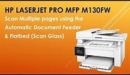 HP LaserJet Pro MFP M130fw: Scan multiple pages using the Automatic Document Feeder & Flatbed