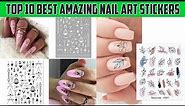 Top 10 Best Nail Art Stickers | Amazing Nail Art Ideas | Ladies Corner