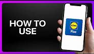How To Use Lidl Plus App Tutorial