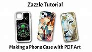 Zazzle Tutorial | Making a Phone Case with a PDF Art File