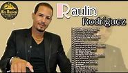 Raulin Rodriguez - Mix de sus mejores canciones Parte 2 Bachata