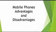 Advantages and disadvantages of Mobile Phones