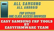 All Samsung FRP Bypass Single Click Browser Access | Easy Samsung FRP Tools