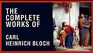The Complete Works of Carl Heinrich Bloch