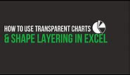 How to Use Transparent Charts and Shape Layering in Excel