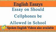 Write an essay on should cellphones be allowed in school | should cellphones be allowed essay