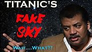 ☄Titanic's FAKE SKY explained by Neil DeGrasse Tyson