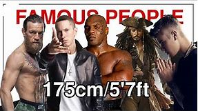FAMOUS PEOPLE BY THEIR HEIGHT |175cm/5'7ft|