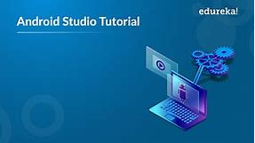 Android Studio Tutorial | Step By Step Guide for Beginners | Edureka