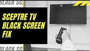 Sceptre TV Black Screen Fix - Try This!