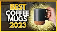 5 Best Coffee Mugs In 2023