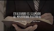 "Evaluando el llamado al ministerio pastoral" Timoteo 1-7, Tito 1:5-9 Ps. Sugel Michelén