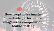 Best image sizes for websites in 2023: tools, speed testing & FAQ