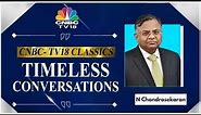 N Chandrasekaran's Story Of Remarkable Life & Career At TCS | CNBC TV18 Timeless Conversation