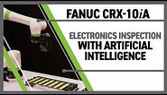 AI controlled vision inspection with FANUC Collaborative Robot - FANUC CRX10iA