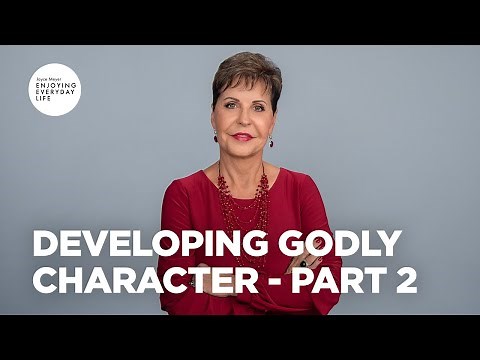 Developing Godly Character - Pt 2 | Joyce Meyer | Enjoying Everyday Life Teaching