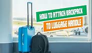 How to Attach Backpack to Luggage Handle | Ultimate Travel Hack
