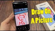 Samsung Galaxy A13: How to Draw On A Picture