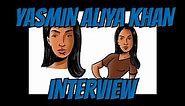 INTERVIEW W/ YASMIN ALIYA KHAN!