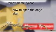 ROBLOX Meme Tycoon | How to open the doge altar