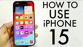 How To Use iPhone 15/iPhone 15 Plus! (Complete Beginners Guide)