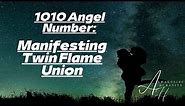 1010 Angel Number Manifesting Twin Flame Union