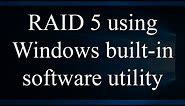 How to setup RAID 5 in Windows using built-in utility - Windows Server 2019 / 2022