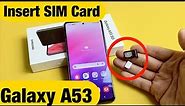Galaxy A53: How to Insert SIM Card & Double Check Mobile Settings