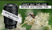 This Might Annoy You About The Nikon Z 105mm Macro Lens (Review)
