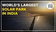 World's largest solar park in Bhadla, India