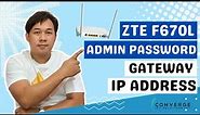 ZTE F670L ADMIN PASSWORD | GATEWAY IP ADDRESS