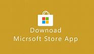 Microsoft Store App, How to Download, Install and Fix for Not Working