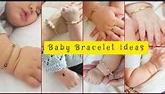 Baby Bracelet Ideas|| Cute baby bracelet Designs