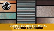 10 Different Copper Colors For Metal Roofing & Siding Panels: The Look Of Copper For Price Of Metal