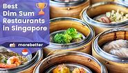 15 Best Dim Sum Restaurants In Singapore (2024) | Dim Sum Places Near Me | MoreBetter