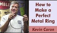 How to Make a Perfect Metal Ring - Kevin Caron
