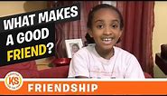 What Makes a Good Friend?