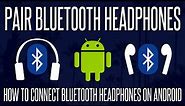 How to Pair/Connect Bluetooth Headphones or Earphones on Android Phones