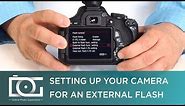 TUTORIAL | Camera Set Up for External Speedlite Flashes for CANON DSLRs | Video