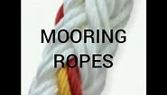MOORING ROPES- TYPES, CONST, CARE AND MAINTENANCE- GP RATING, BSC NAUTICAL SCIENCES STD.