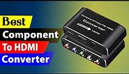 5 Best Component To HDMI Converter Reviews in 2023