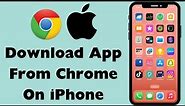 How to Install Apps from Chrome in iPhone || How to Download Apps from Chrome on iPhone