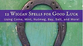 Wiccan Spells for Good Luck: 12 Spells to Try · Wiccan Gathering