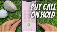 How to Put a Call on Hold on iPhone