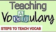 Teaching Vocabulary | STEPS to Teach Vocabulary