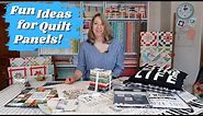 Fun Ideas for Quilt Panels!