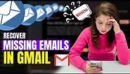 How to Recover Lost Emails or Missing Emails in Gmail 2023