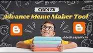 Create Your Own Online Meme Generator Tool for Free in Blogger | S. B. Tech