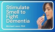 Stimulating Smell Can Save Memory and Fight Dementia