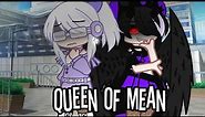 Queen of mean•meme•GCMV•Gacha club